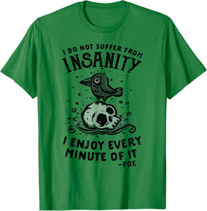 I Do Not Suffer From Insanity I Enjoy Every Minute Of It T-Shirt - T-Shirt | Irish Green