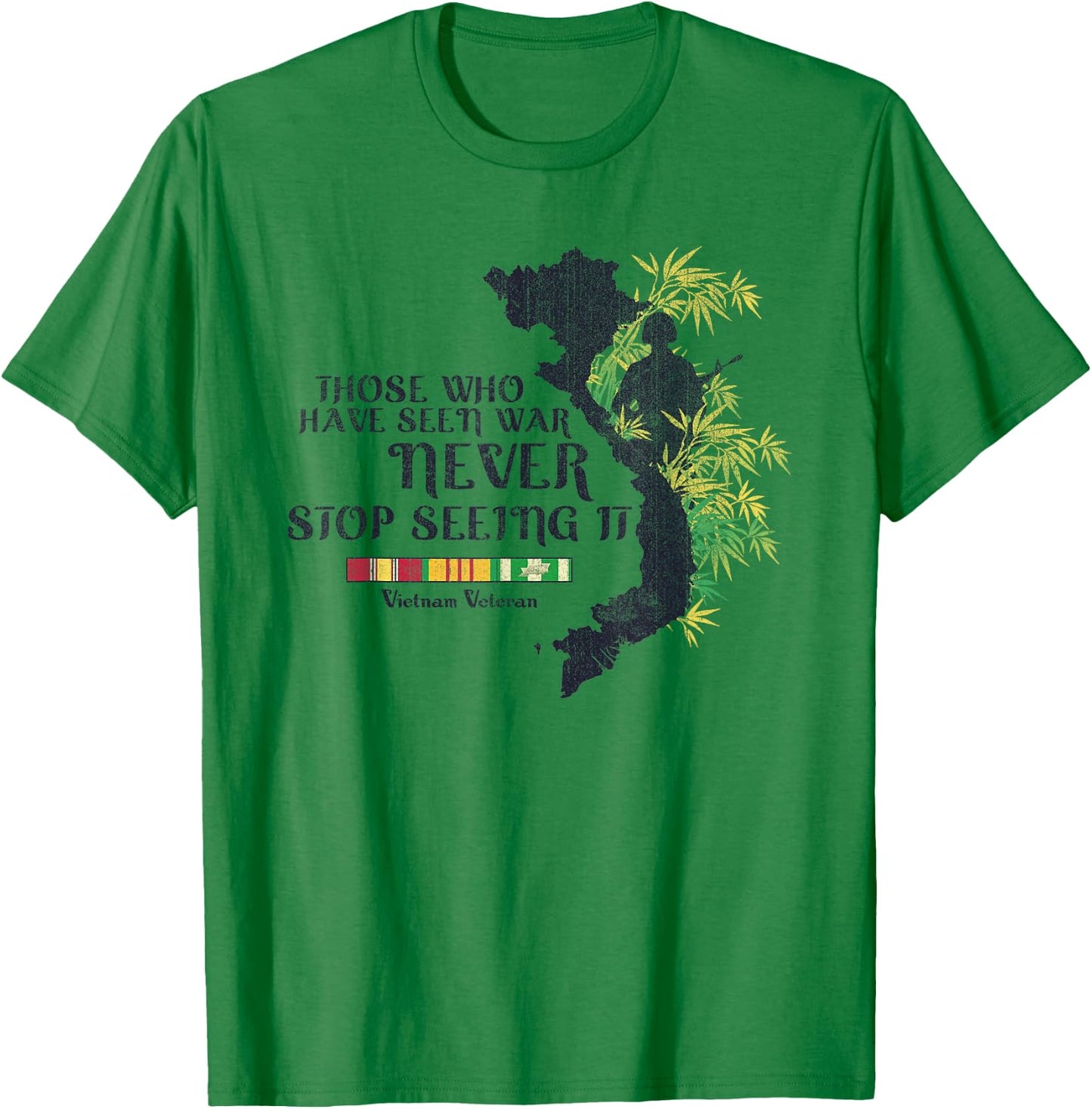 Vietnam Veteran Those Who Have Seen War Never Stop T-Shirt - T-Shirt | Irish Green