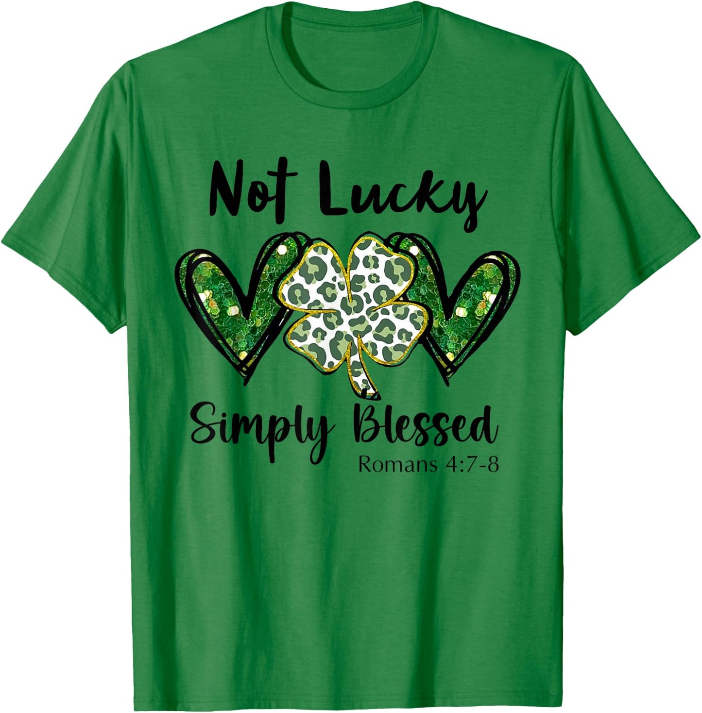 Not Lucky Just Blessed St Patrick's Day T-Shirt - T-Shirt | Irish Green