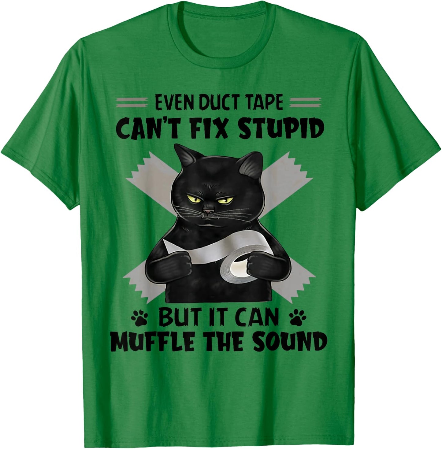 Even Duct Tape Can't Fix Stupid Funny Sarcastic Black Cat T-Shirt - T-Shirt | Irish Green