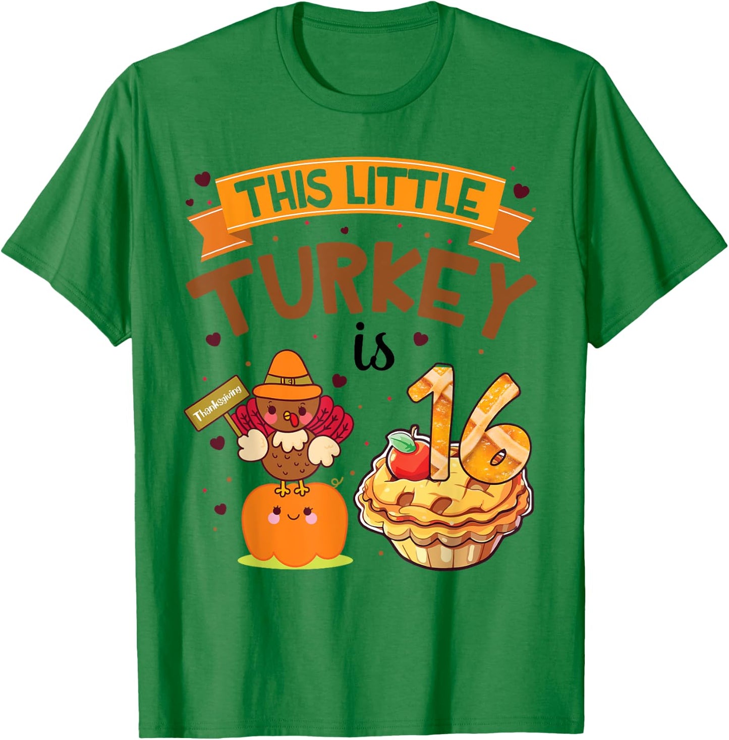 Pilgrim Cake Pumpkin Birthday This Little Turkey Is 16 Years T-Shirt - T-Shirt | Irish Green