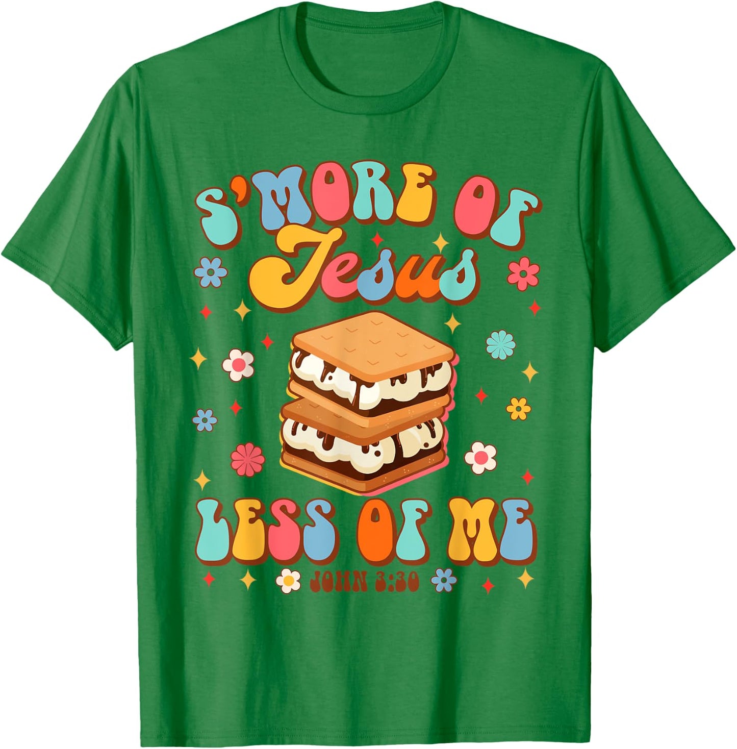 Christian Jesus God Religious S'more Of Jesus Less Of Me T-Shirt - T-Shirt | Irish Green