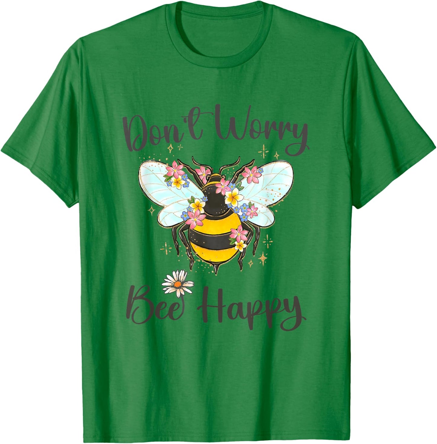 Cool Don't Worry Bee Happy Flower Funny Bumble Bee Women T-Shirt - T-Shirt | Irish Green