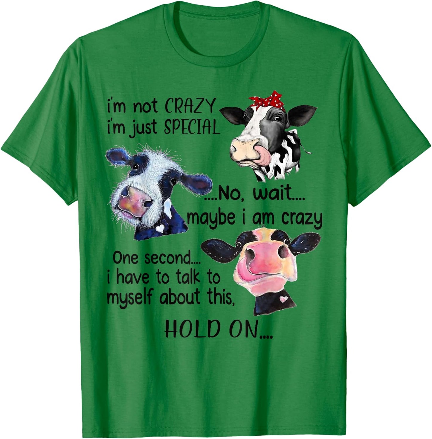 Cow I'm Not Crazy I'm Just Special Maybe I'm Crazy T-Shirt - T-Shirt | Irish Green