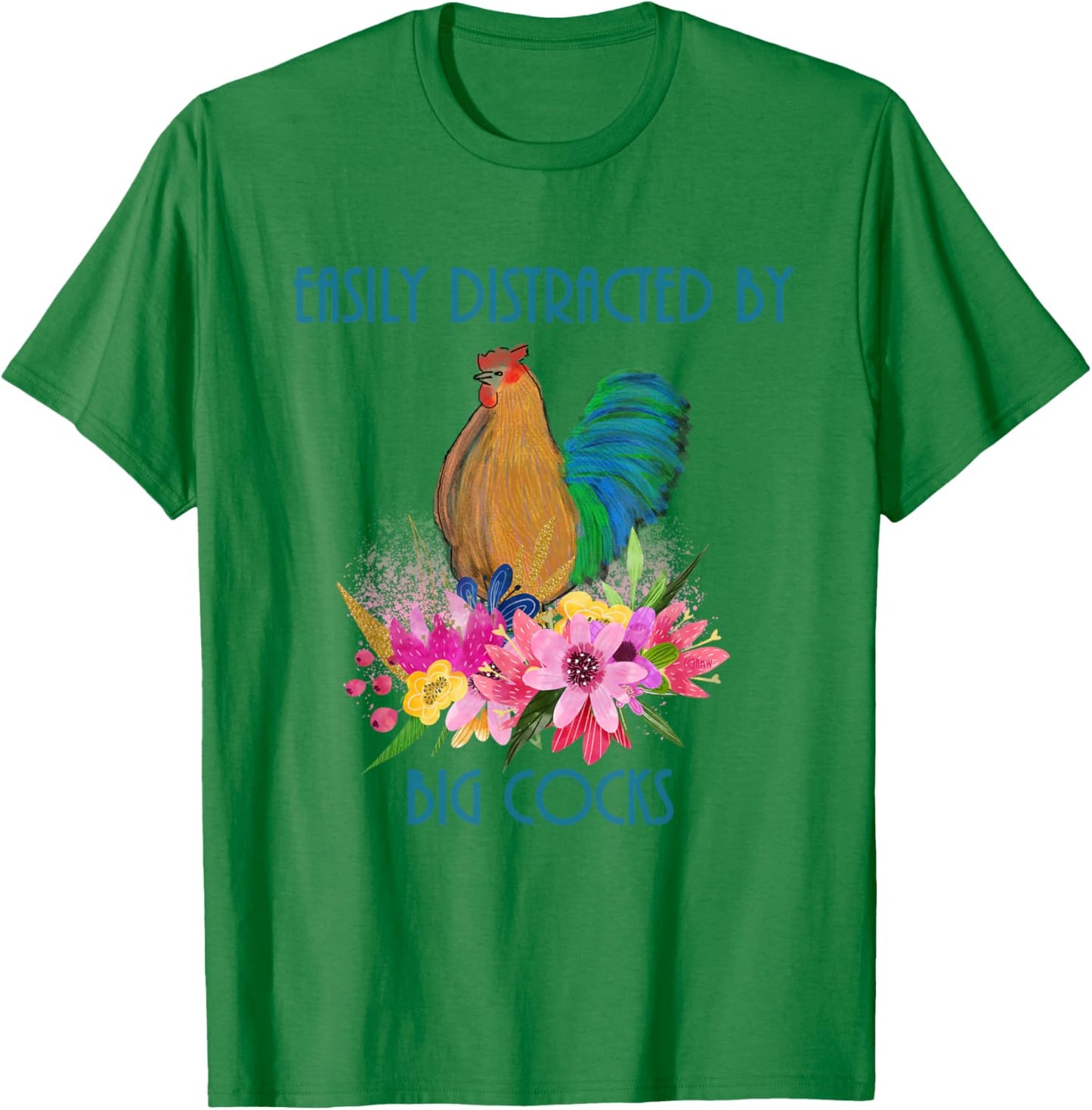 Easily Distracted by Big Cocks rooster and poultry lovers T-Shirt - T-Shirt | Irish Green