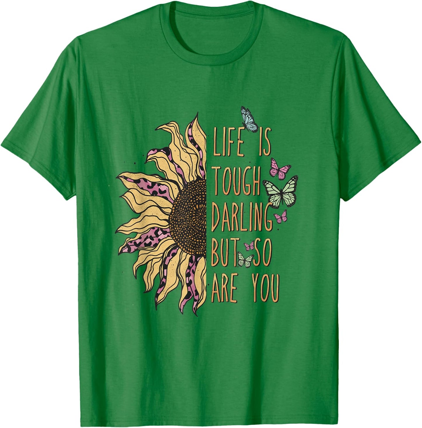 Life is tough darling, but so are you! T-Shirt - T-Shirt | Irish Green