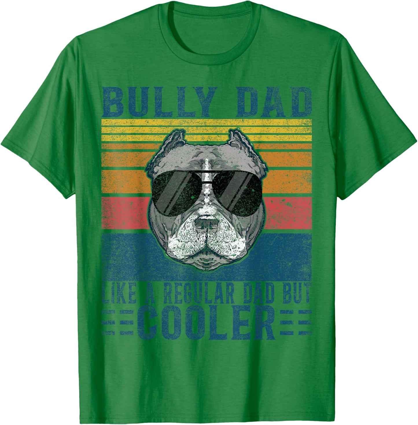 Bully XL Pitbull Like Regular Dad But Cooler American Bully T-Shirt - T-Shirt | Irish Green