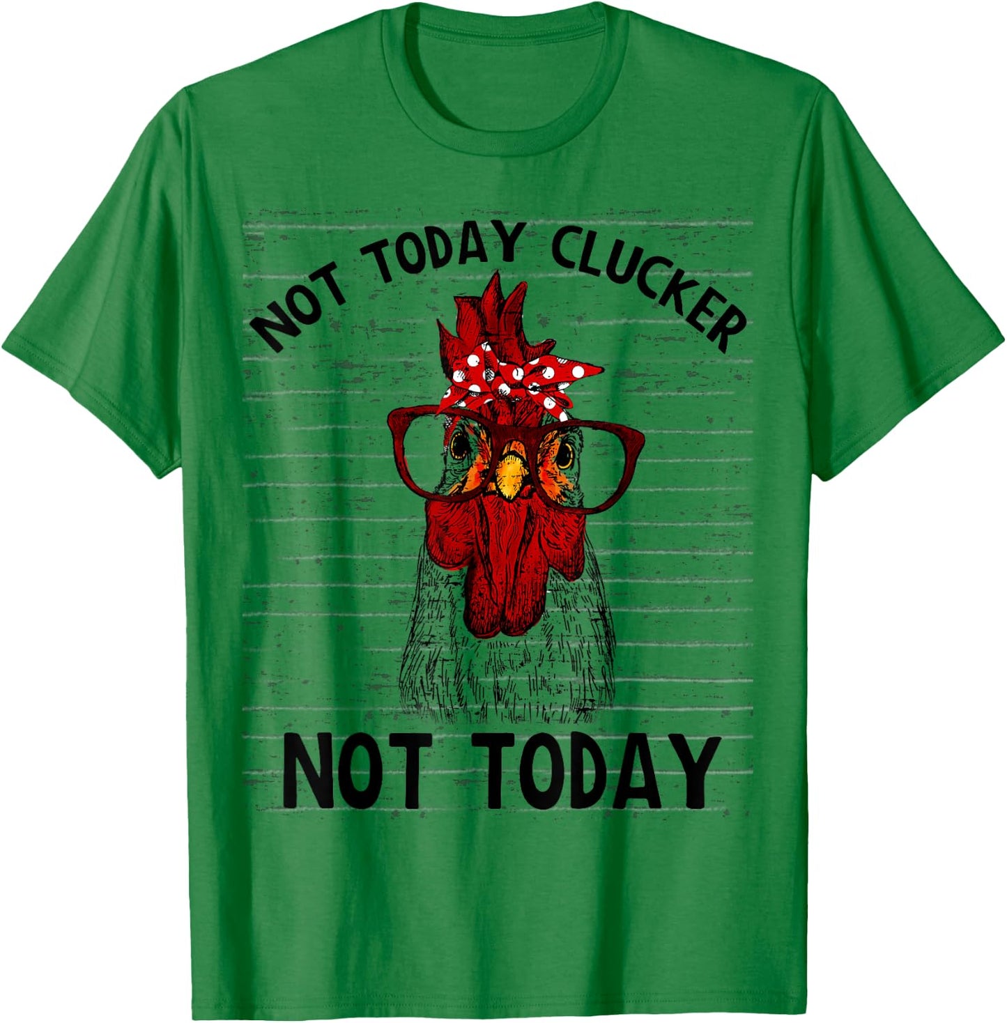 Farmer Chicken Not Today Clucker Cute Chicken Funny Farm T-Shirt - T-Shirt | Irish Green