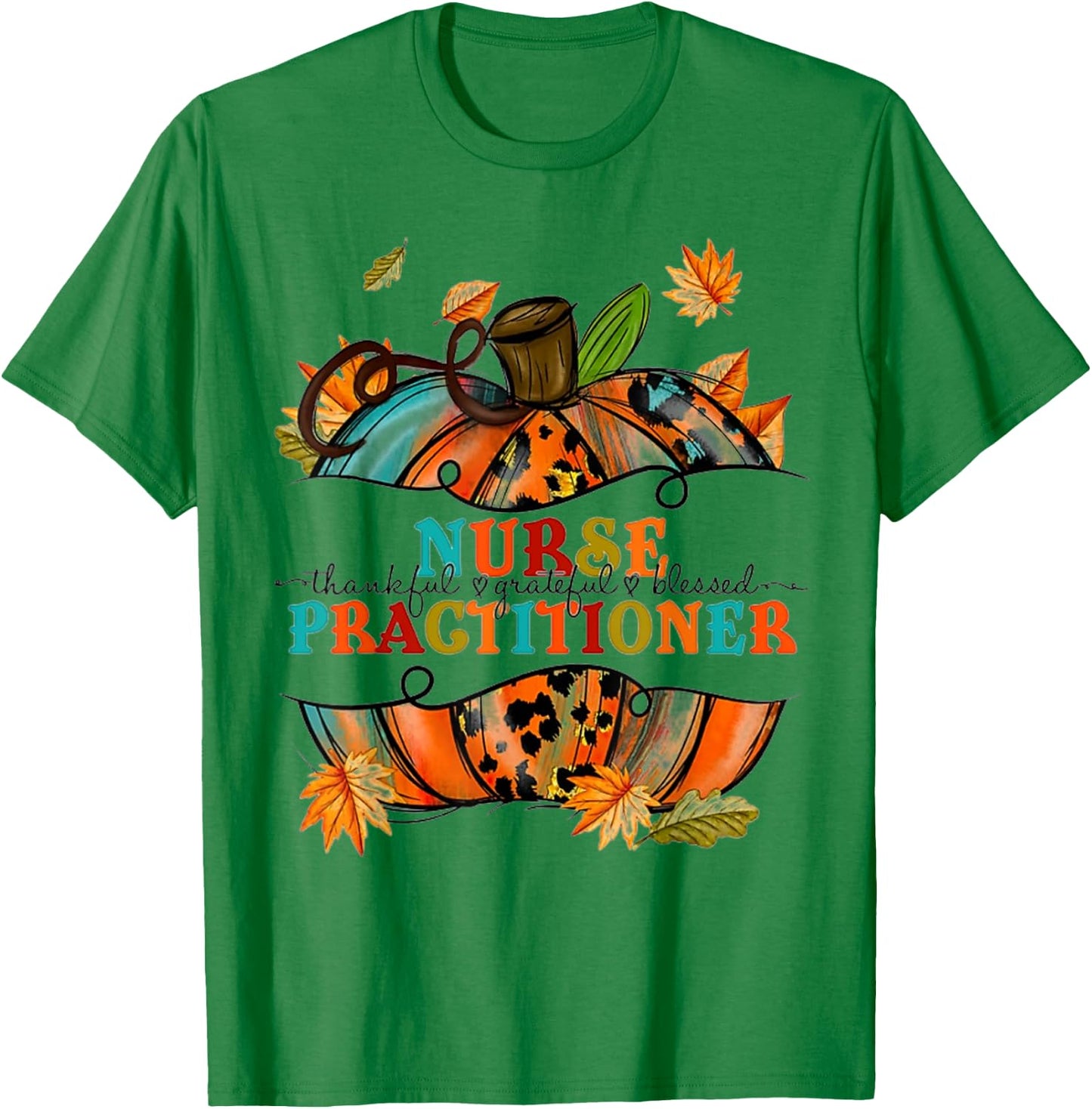 Nurse Practitioner - NP Fall Pumpkin Leopard Thankful T-Shirt - T-Shirt | Irish Green