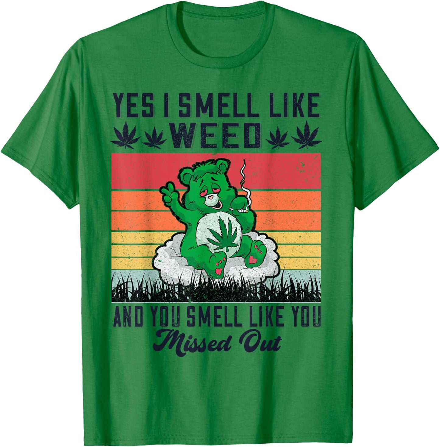Yes I Smell Like Weed And You Smell Like You Missed Out T-Shirt - T-Shirt | Irish Green