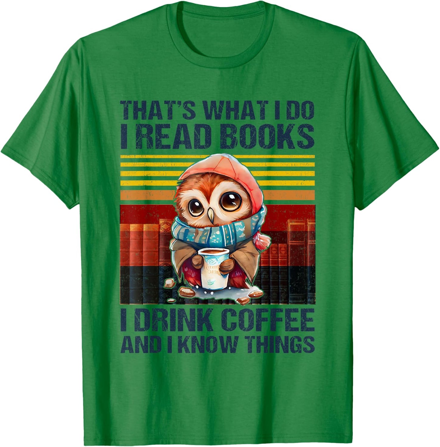 Funny Owl That's What I Do I Read Books I Drink Coffee T-Shirt - T-Shirt | Irish Green