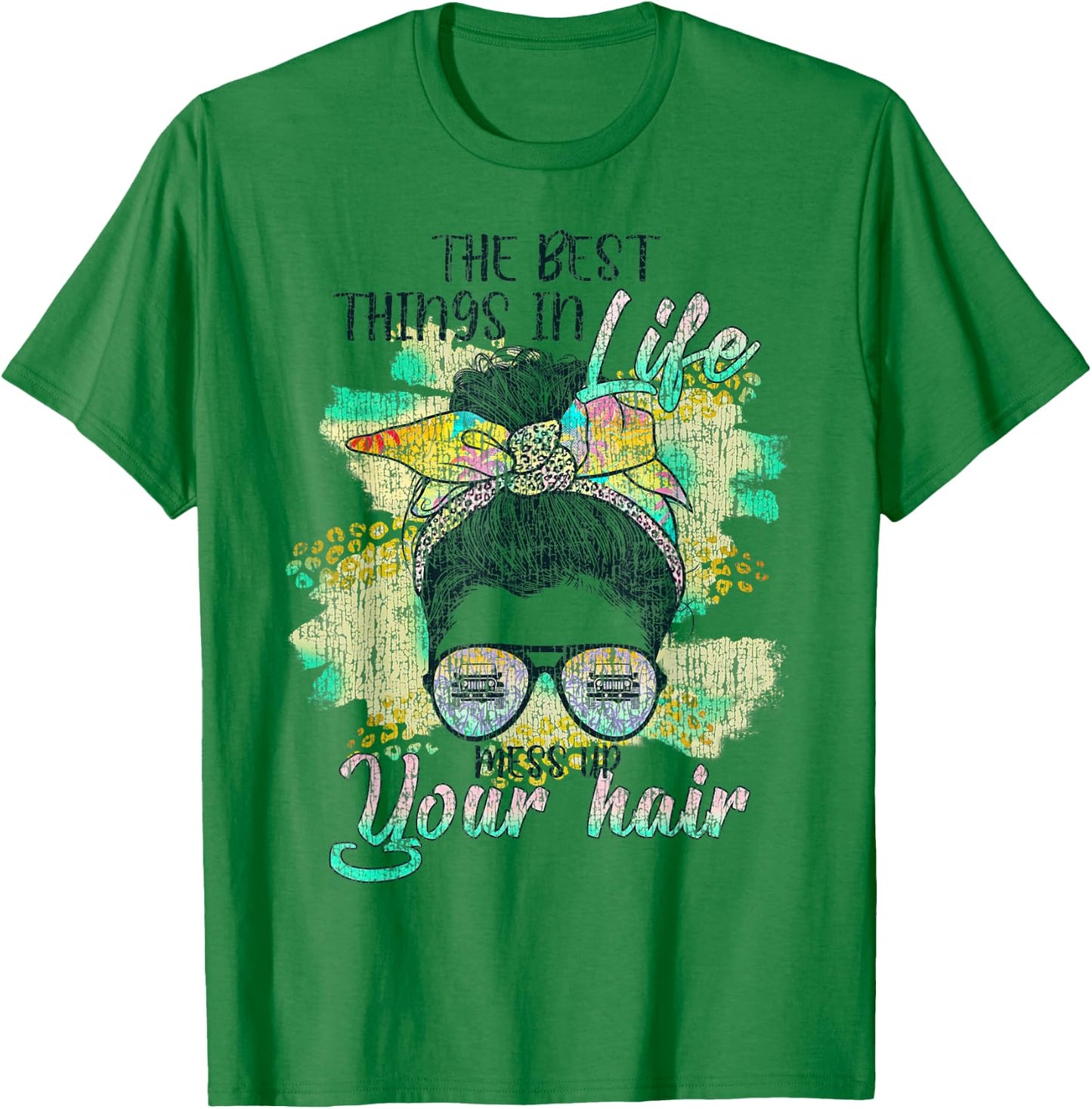 The Best Things In Life Mess Up Your Hair T-Shirt - T-Shirt | Irish Green