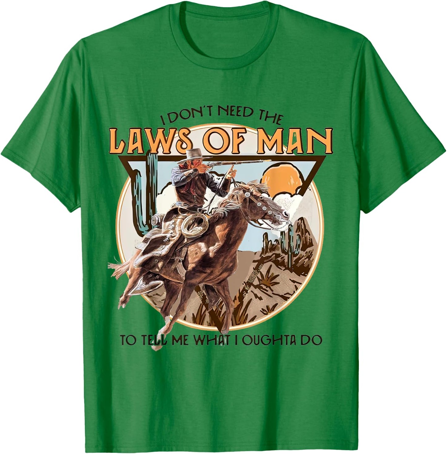 I Don't Need The Laws Of Man, Western Costume T-Shirt - T-Shirt | Irish Green