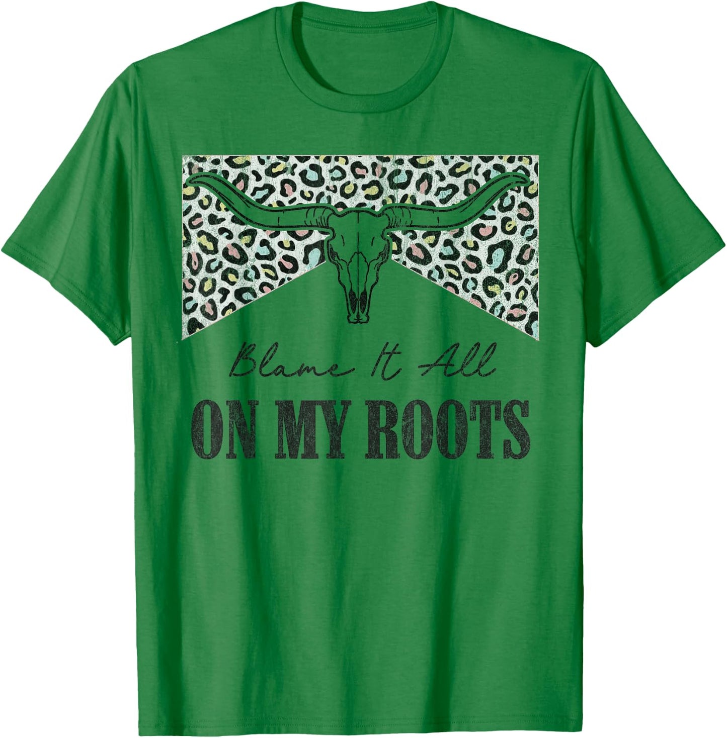 Leopard Blame It All On My Roots Bull Skull Western Country T-Shirt - T-Shirt | Irish Green