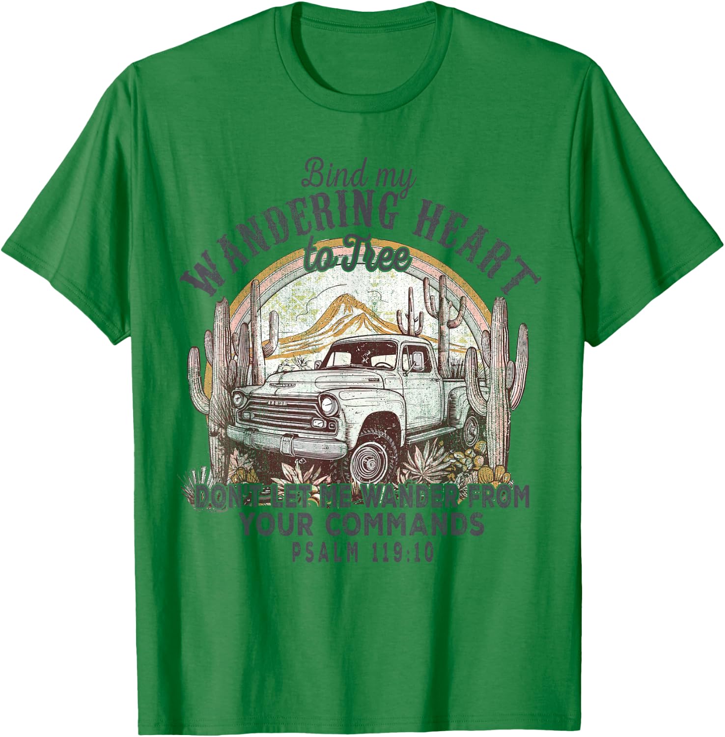 Bind My Wandering Heart To Thee,Psalm 119:10 Christian Bible T-Shirt - T-Shirt | Irish Green