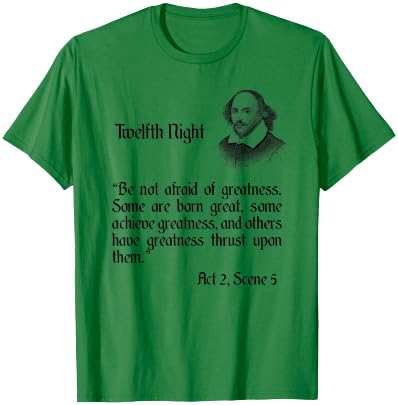 Shakespeare Quote Be Not Afraid of Greatness - Twelfth Night T-Shirt - T-Shirt | Irish Green