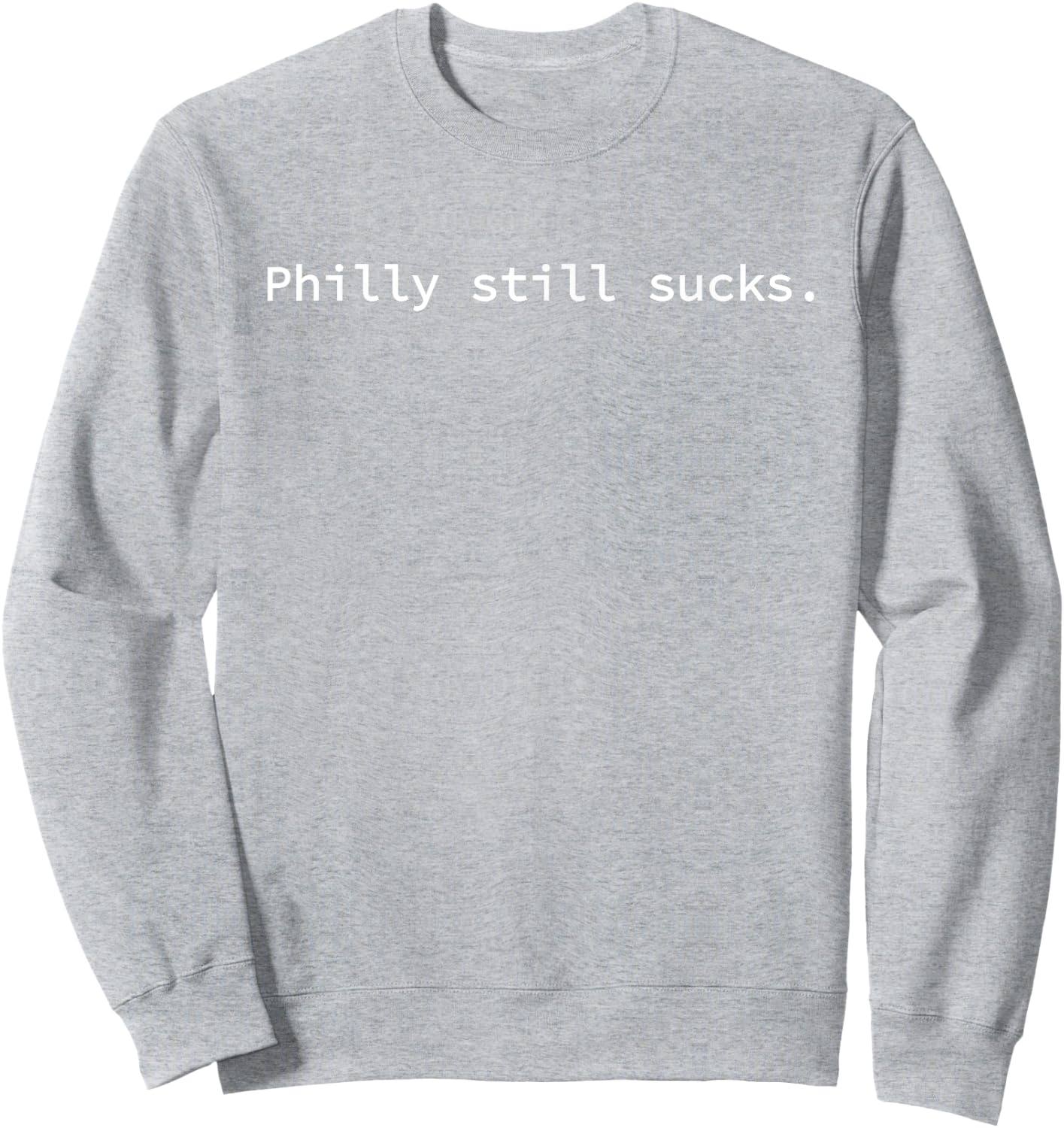 Philly Still Sucks Funny Minimalist Sweatshirt - Sweatshirt | Ash