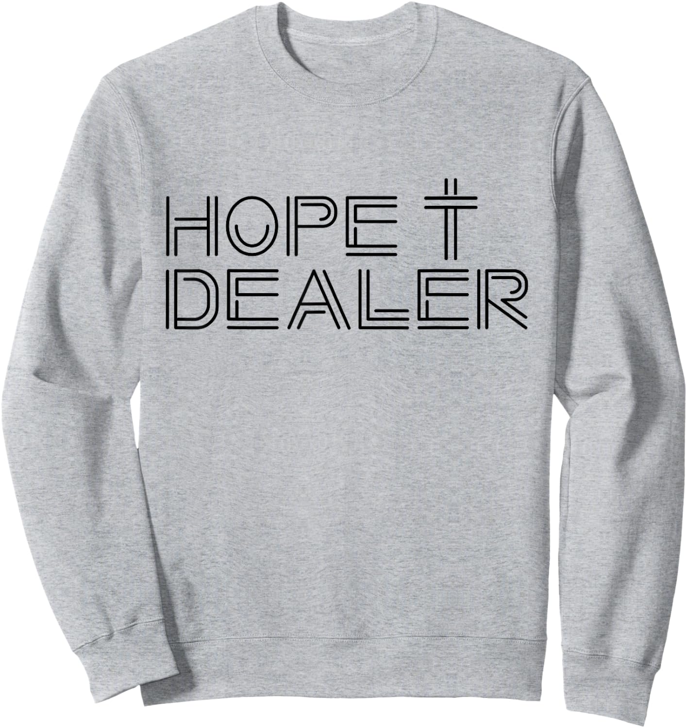 Hope Dealer Creative Christian Witness for Christ Design Sweatshirt - Sweatshirt | Ash