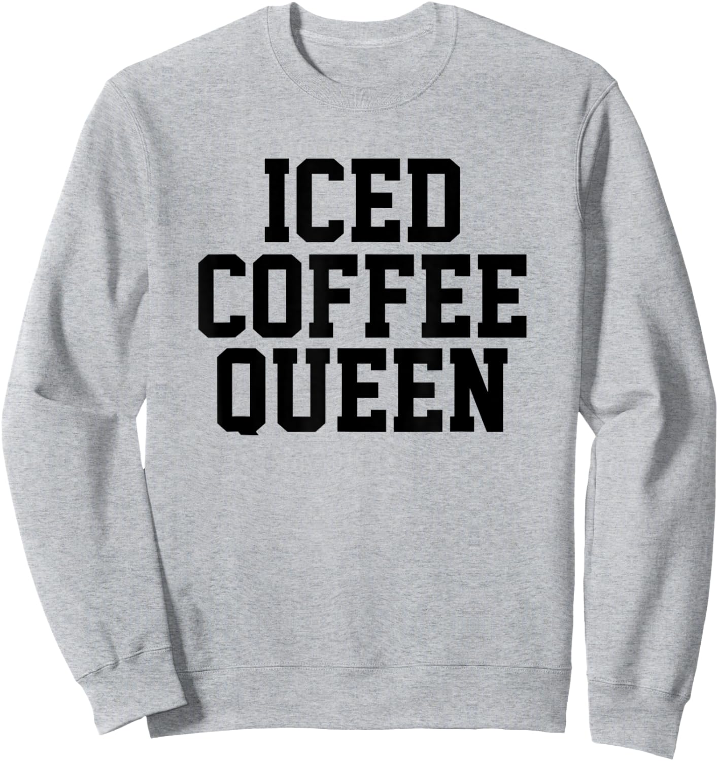 Funny Iced Coffee Queen Coffee Queen Woman Sweatshirt - Sweatshirt | Ash
