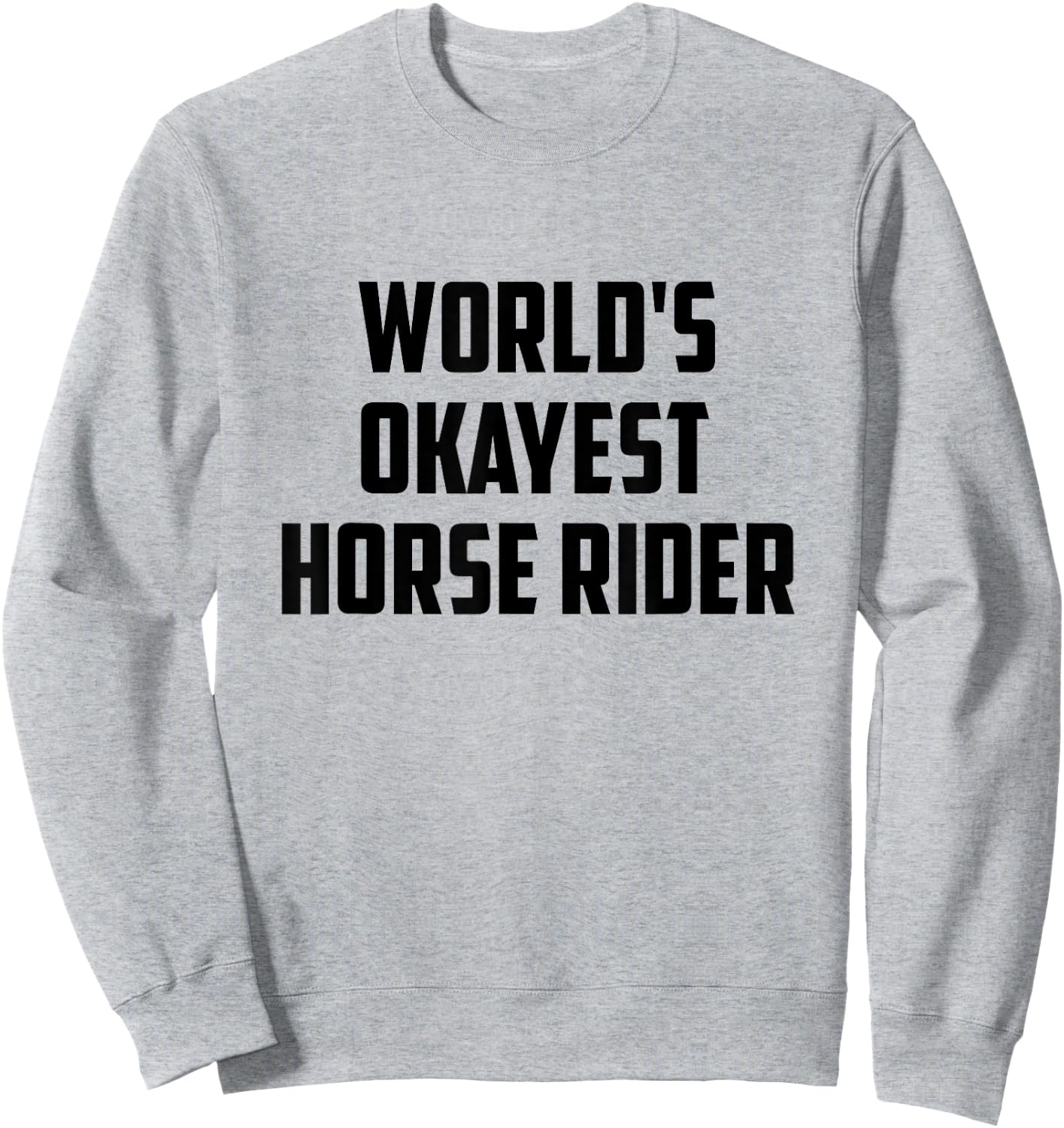 World's Okayest Horse Rider Equestrian Riding Horse Lover Sweatshirt - Sweatshirt | Ash