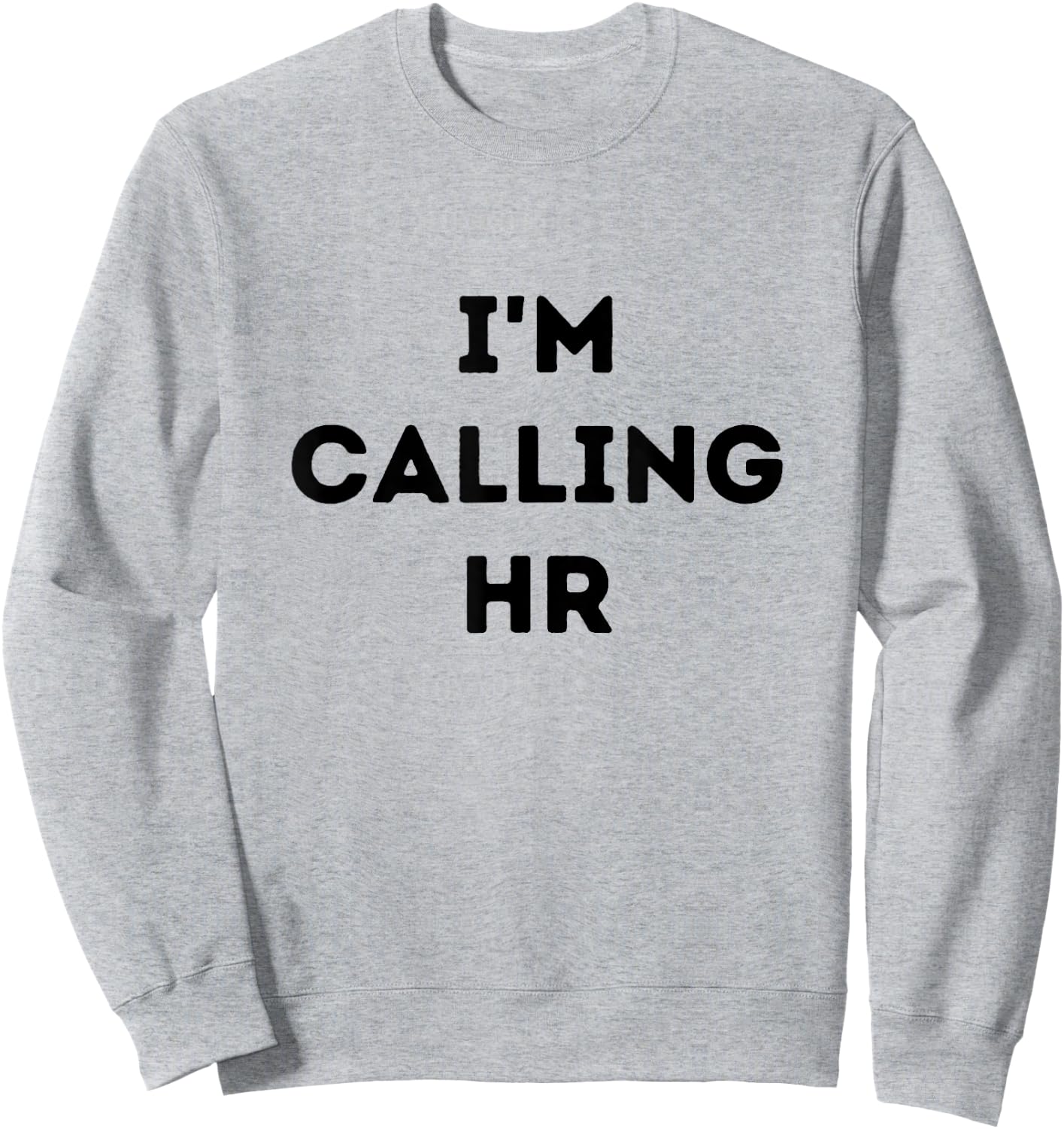 I'm Calling HR Sweatshirt - Sweatshirt | Ash