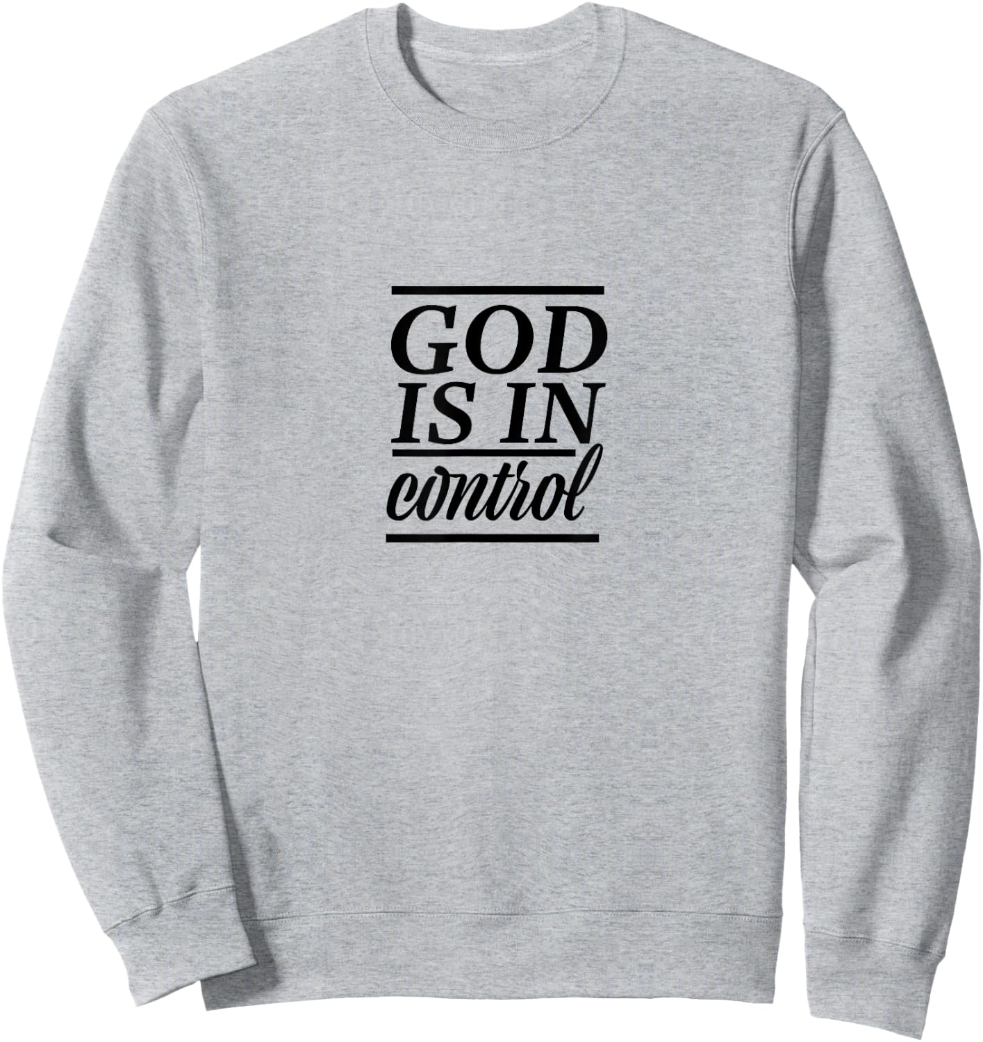 God Is In Control Slogan ,Christian Clothing,Christian Sweatshirt - Sweatshirt | Ash