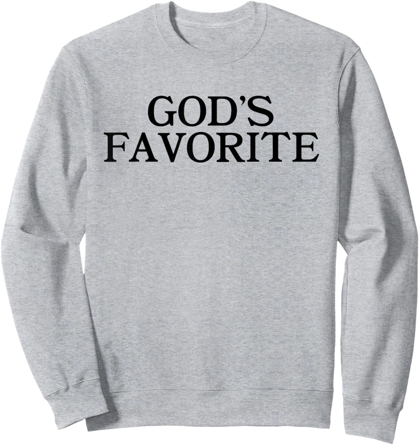 GOD'S FAVORITE - Religion Love Church Christ Worship Slogan Sweatshirt - Sweatshirt | Ash