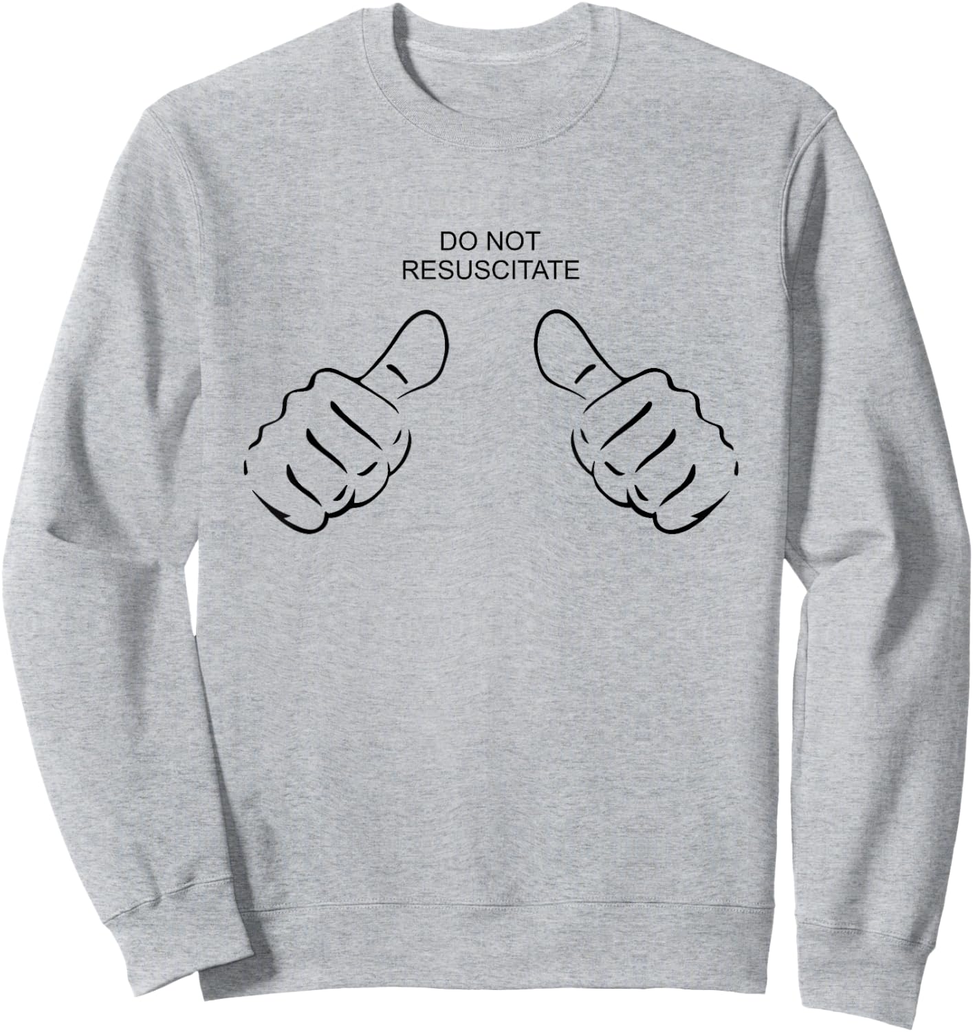 Do Not Resuscitate Sweatshirt - Sweatshirt | Ash