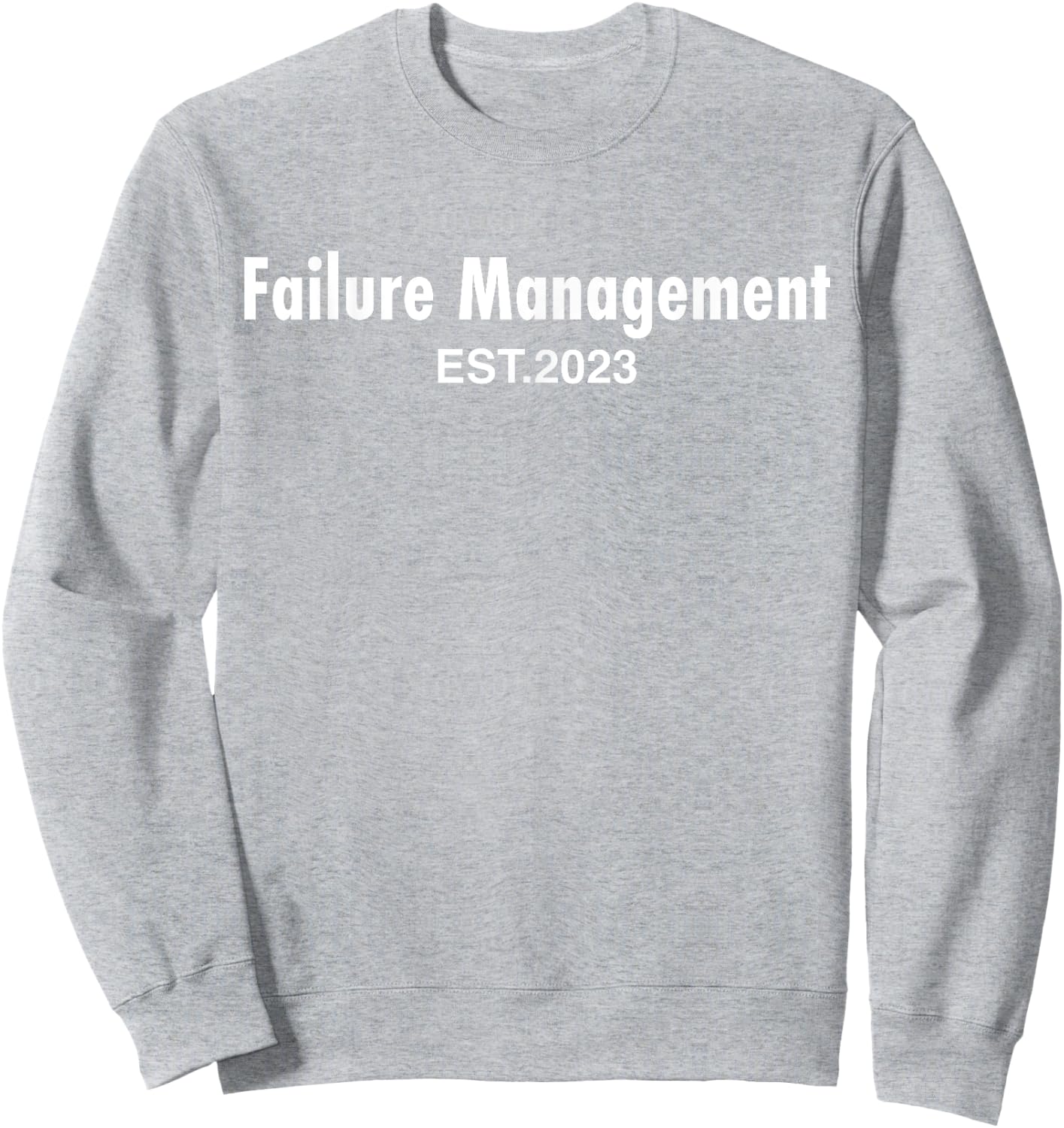Failure Management 2023 Funny Sayings Top Failure Management Sweatshirt - Sweatshirt | Ash