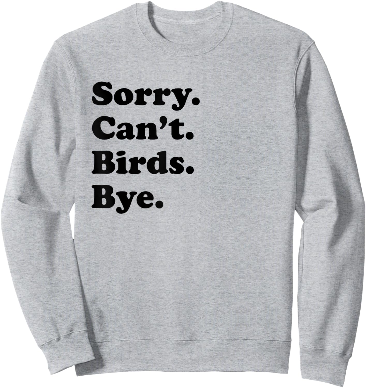 Sorry Can't Birds Bye - Funny Bird Sweatshirt - Sweatshirt | Ash