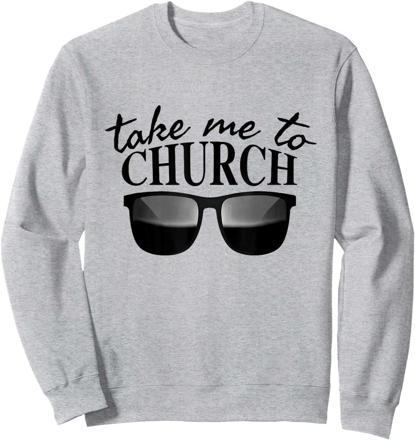 Take Me To The Church Cool Sunglasses Religious Christian Sweatshirt - Sweatshirt | Ash