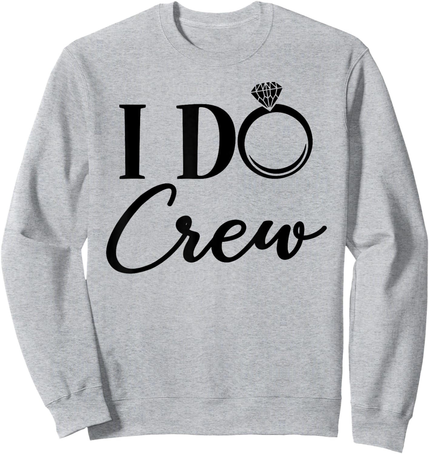 I Do Crew, Bachelorette Party, Matching, Group Bridal Party Sweatshirt - Sweatshirt | Ash