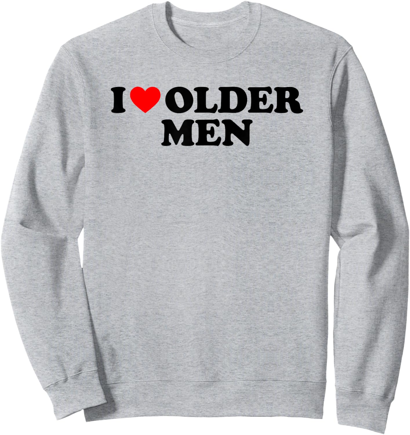 I Love Older Men Sweatshirt - Sweatshirt | Ash