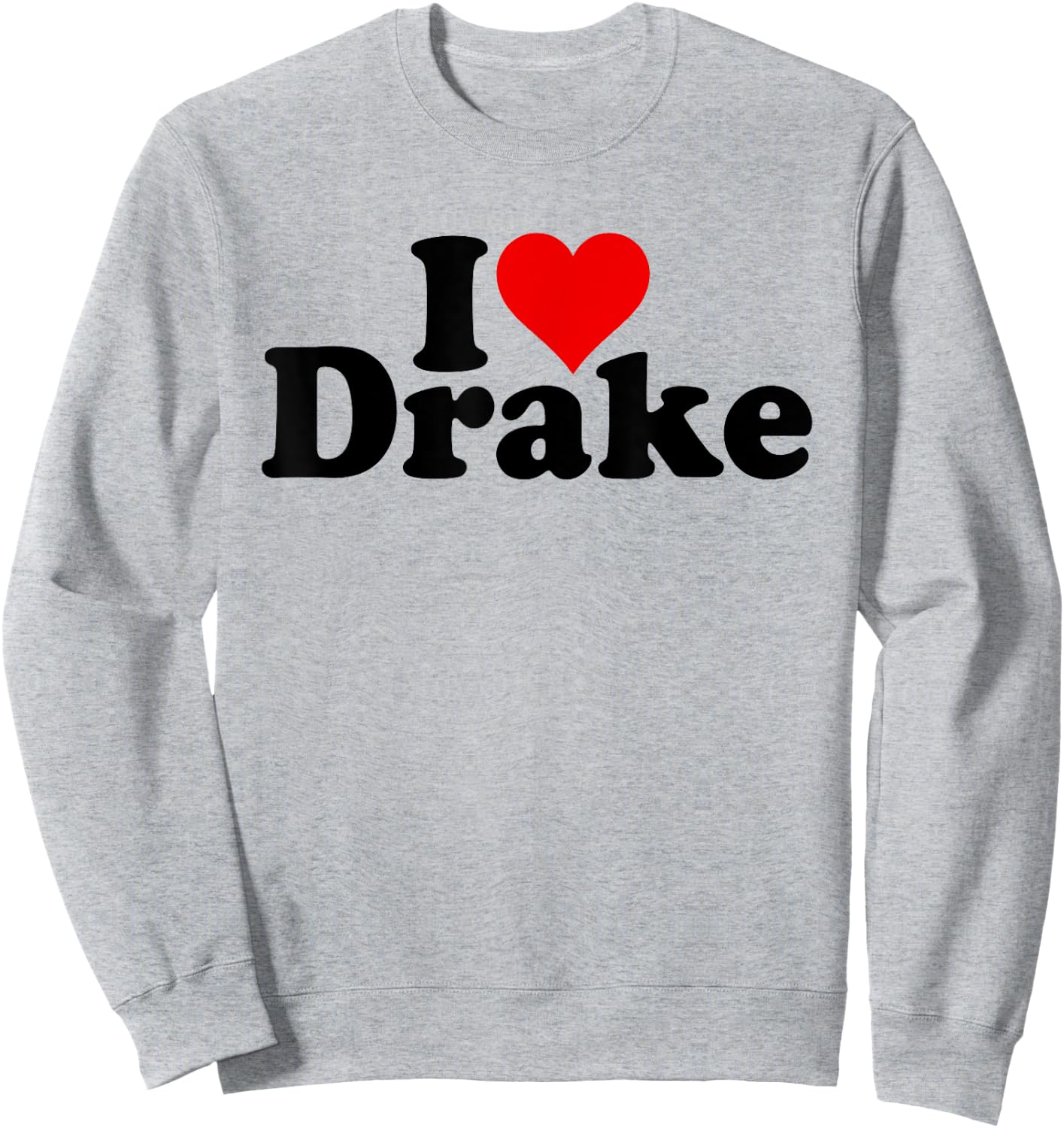 I Love Heart Drake Sweatshirt - Sweatshirt | Ash