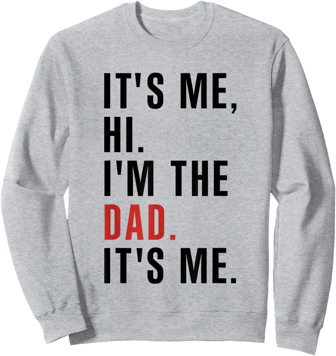 Its Me Hi Im the Dad Its Me Fathers Day Funny Wife Daughter Sweatshirt - Sweatshirt | Ash