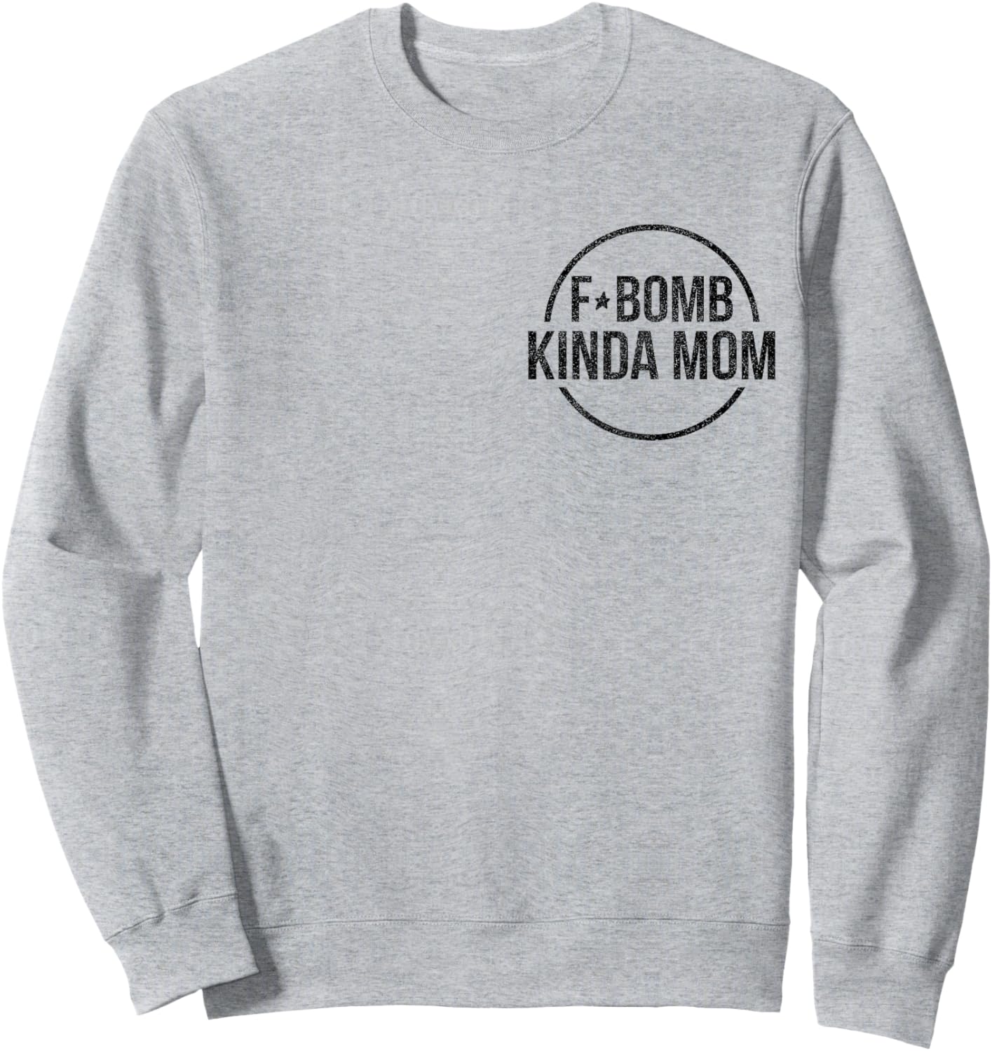 F-Bomb Kinda Mom Funny Mom Life Mother's Day Sweatshirt - Sweatshirt | Ash