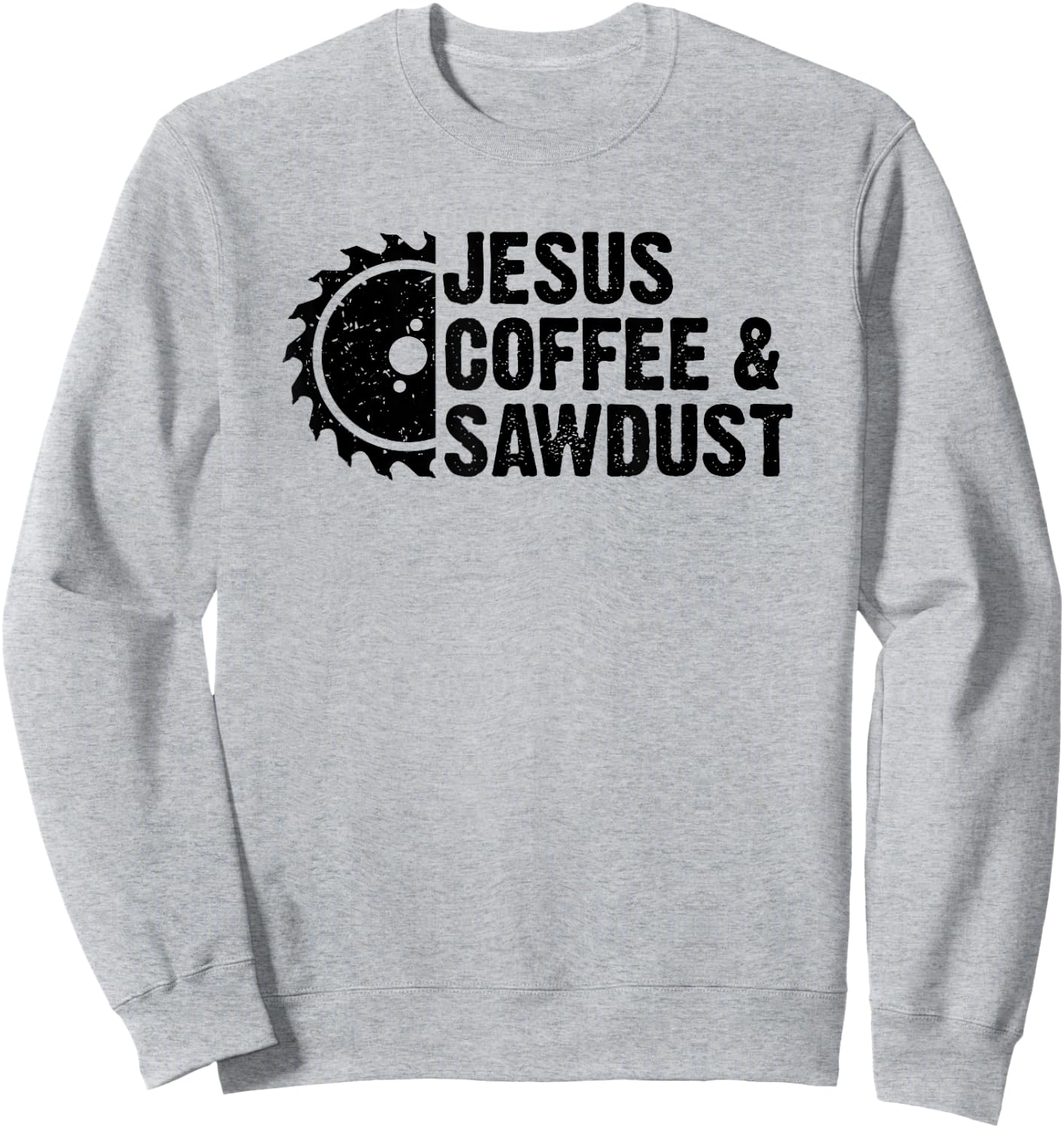 Jesus Coffee And Sawdust - Christian Carpenter Woodworking Sweatshirt - Sweatshirt | Ash