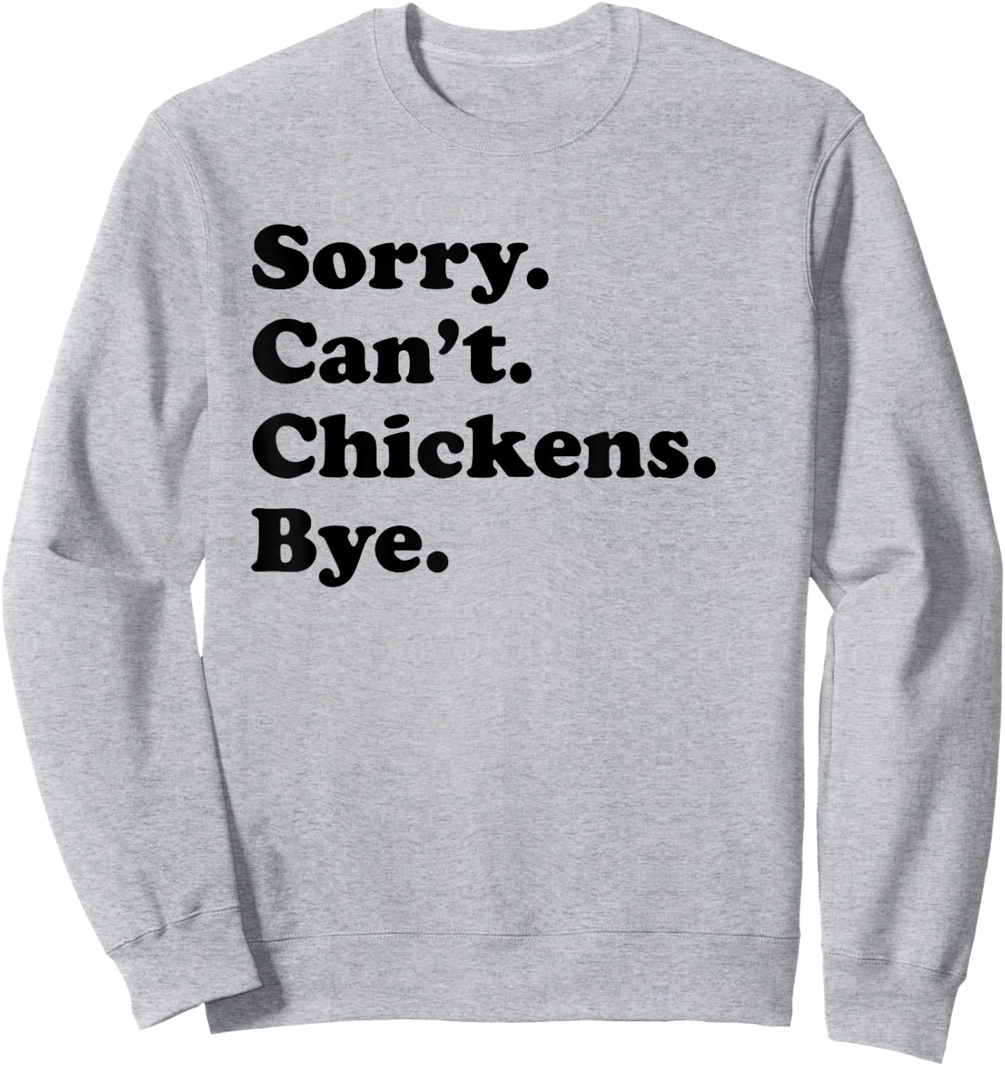 Sorry Can't Chickens Bye - Funny Chicken Sweatshirt - Sweatshirt | Ash