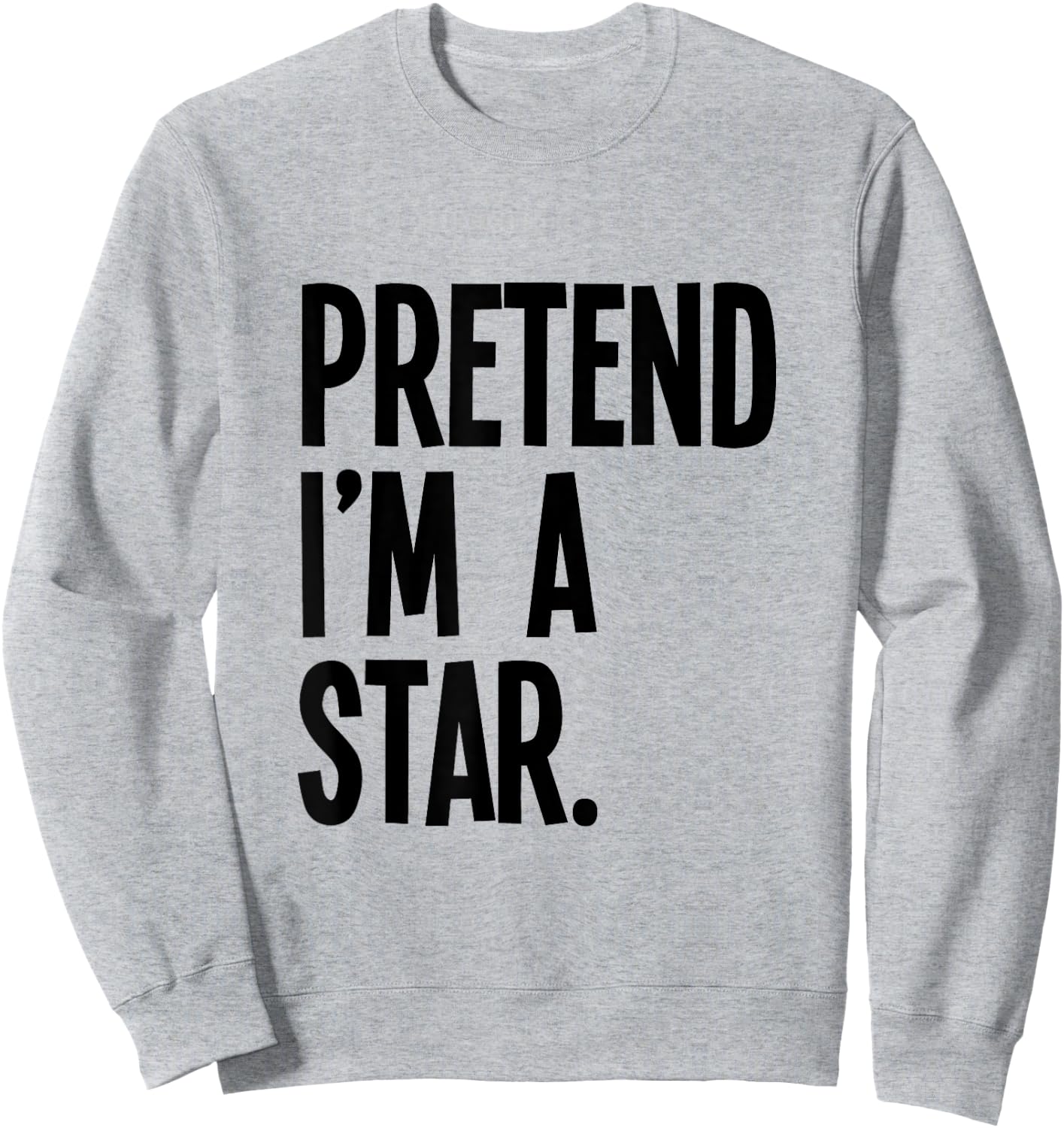 Pretend I'm A Star Funny Halloween Party Costume Sweatshirt - Sweatshirt | Ash