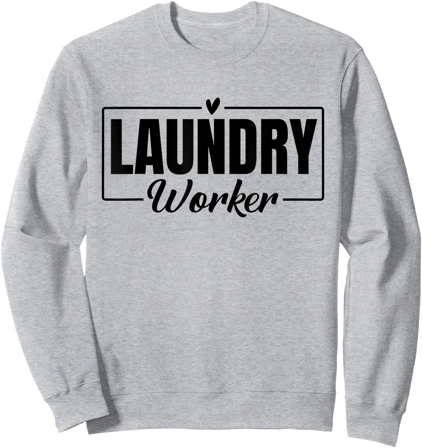 Funny Laundry Worker Design Appreciation Week Healthcare Sweatshirt - Sweatshirt | Ash