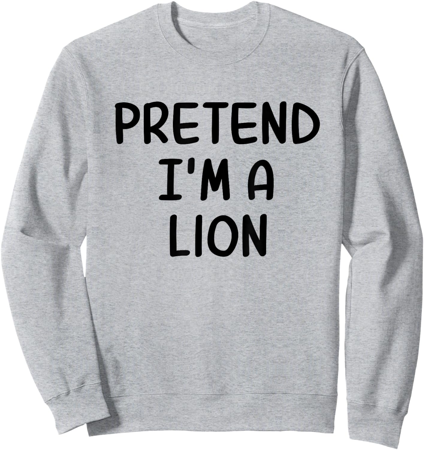 Funny Halloween Party Xmas Lazy Pretend I'm a Lion Sweatshirt - Sweatshirt | Ash