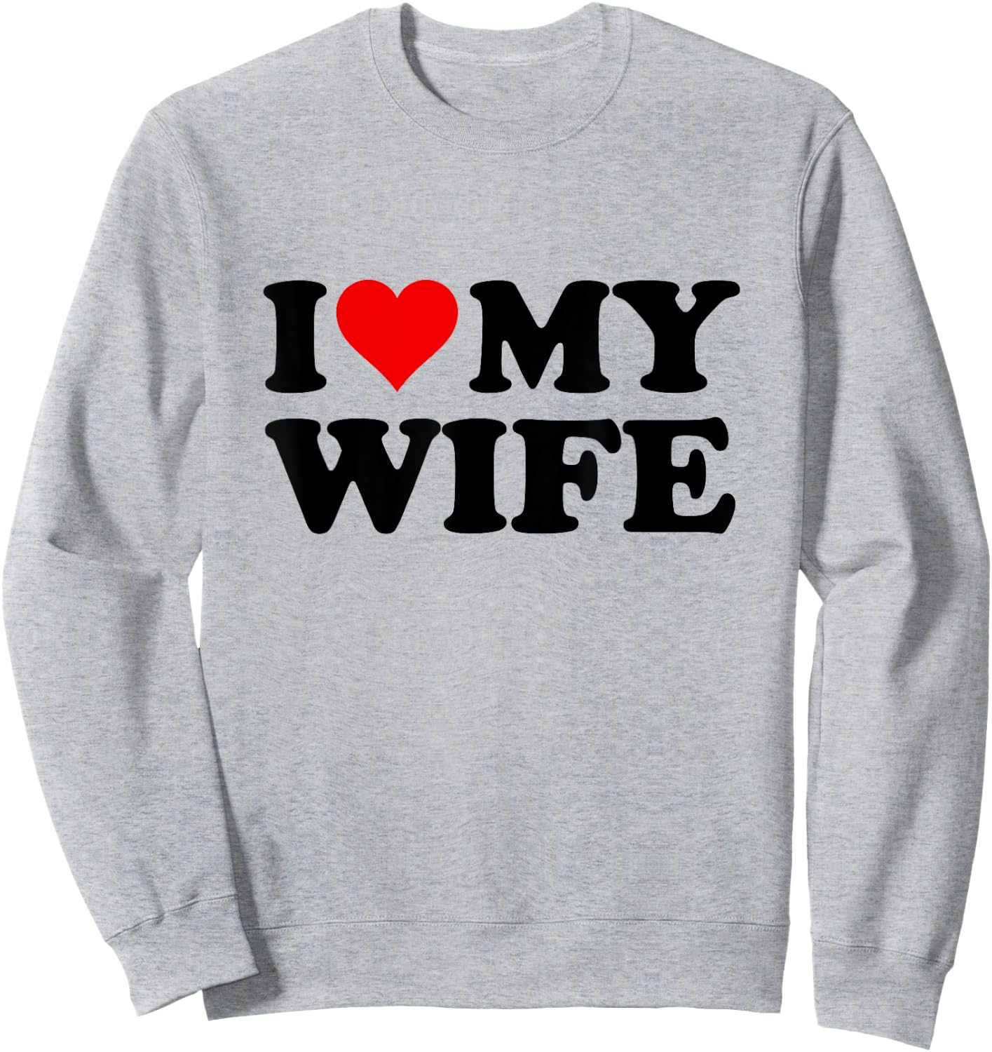 I Love My Wife Sweatshirt - Sweatshirt | Ash