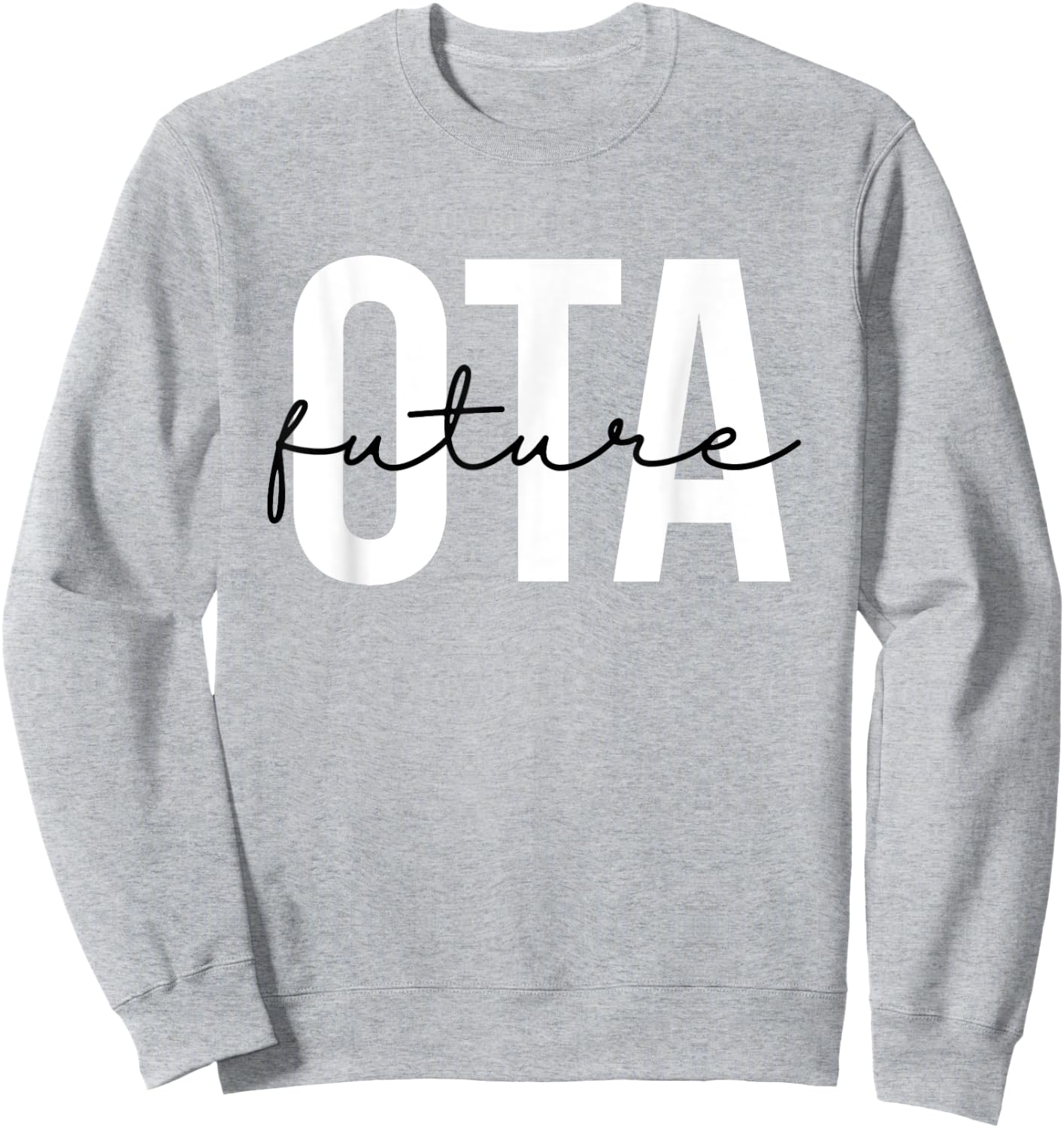Future Occupational Therapist Assistant OT OTA Therapy Sweatshirt - Sweatshirt | Ash