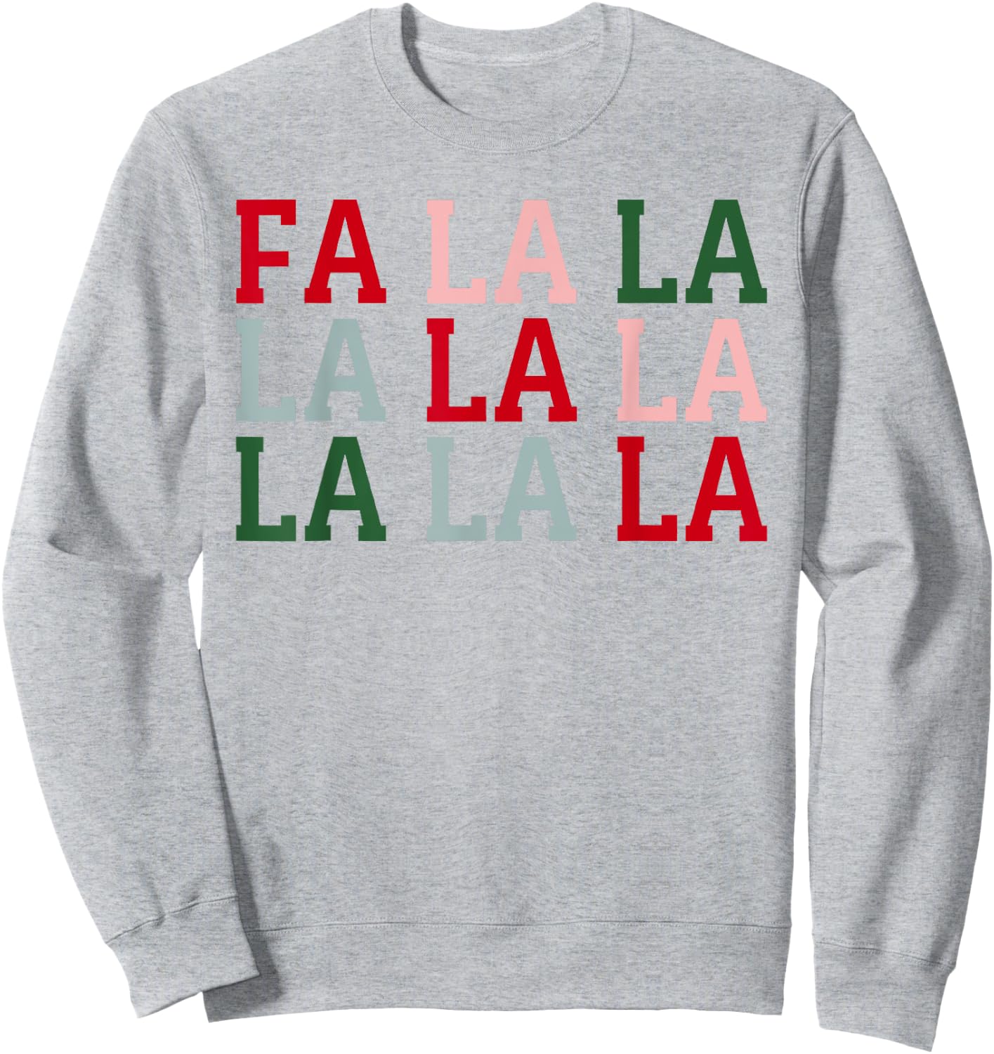 Christmas Holiday Fun Christmas FA La La La La Sweatshirt - Sweatshirt | Ash