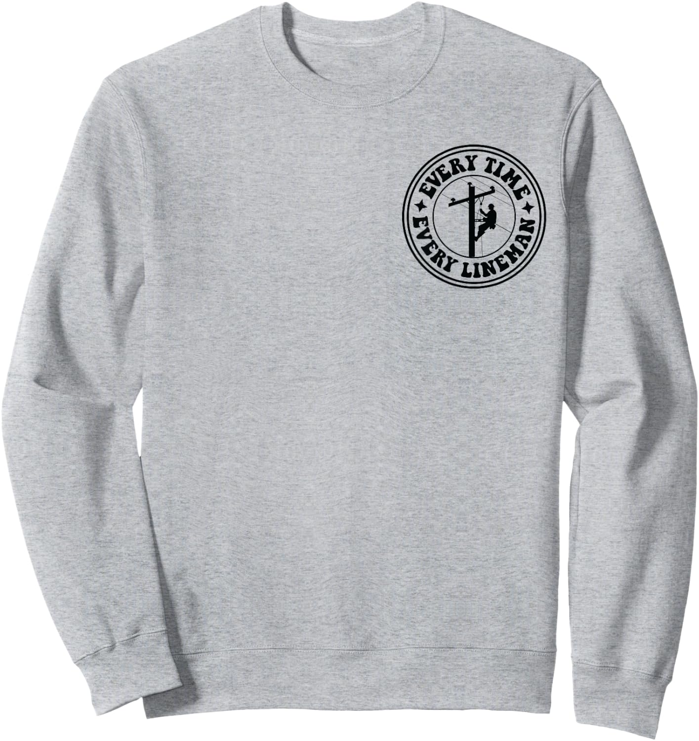 See that pole i did that pole lineman front & back Sweatshirt - Sweatshirt | Ash