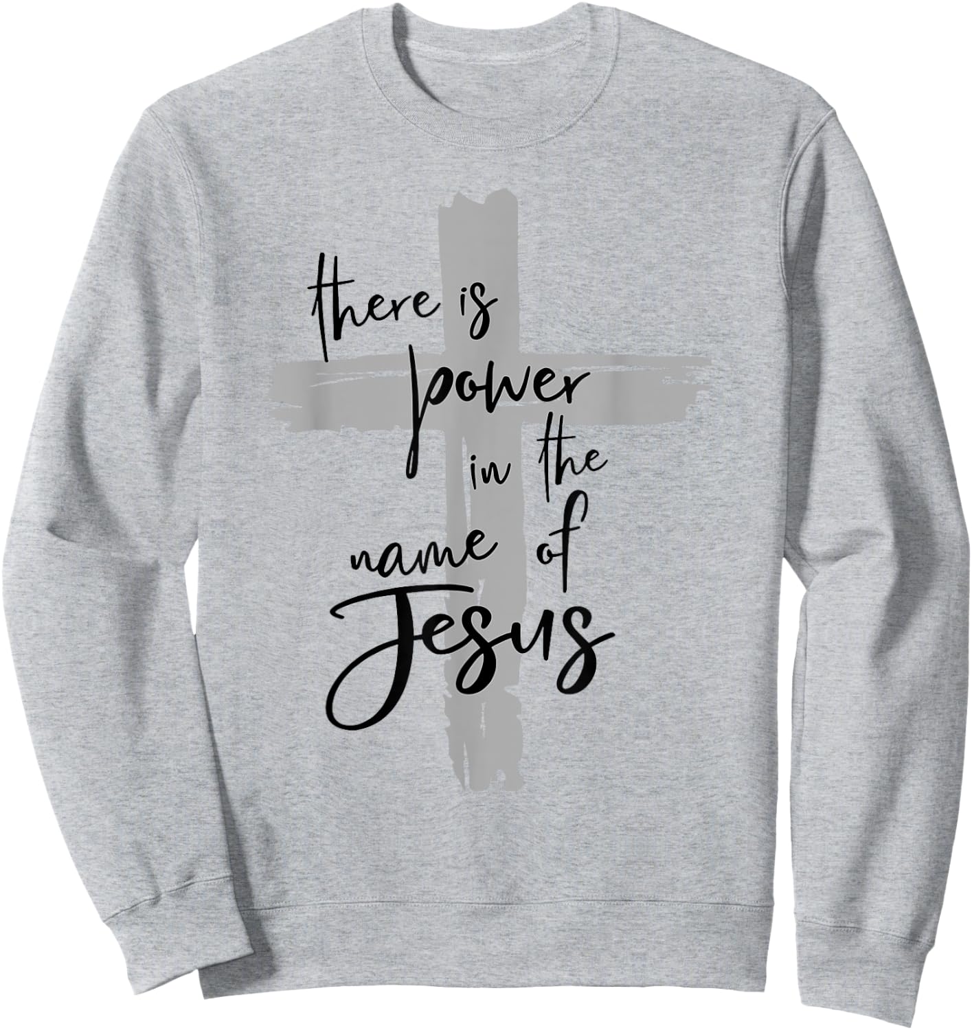 There is Power in the Name of Jesus Sweatshirt - Sweatshirt | Ash
