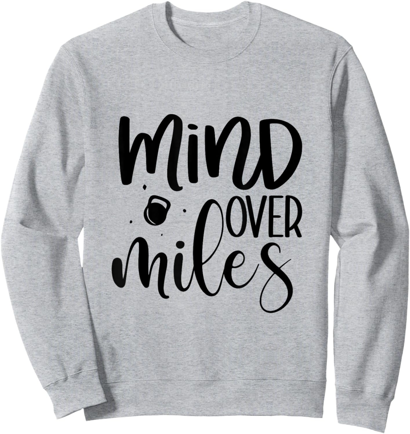 Funny Mind Over Miles Running Fitness Exercise Gift Novelty Sweatshirt - Sweatshirt | Ash