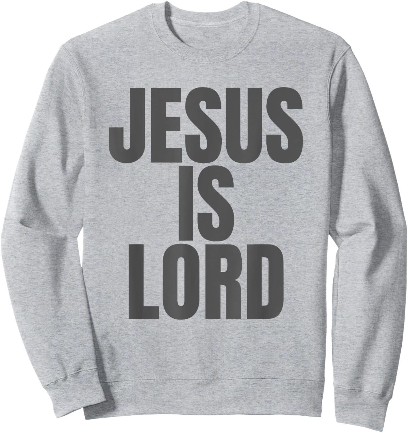 Jesus is Lord, Jesus is King on the back Sweatshirt - Sweatshirt | Ash