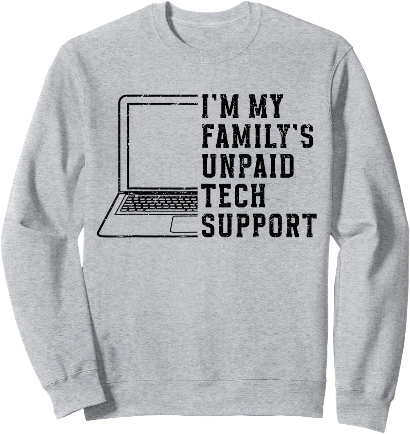 I'm My Family's Unpaid Tech Support Funny Technical Support Sweatshirt - Sweatshirt | Ash