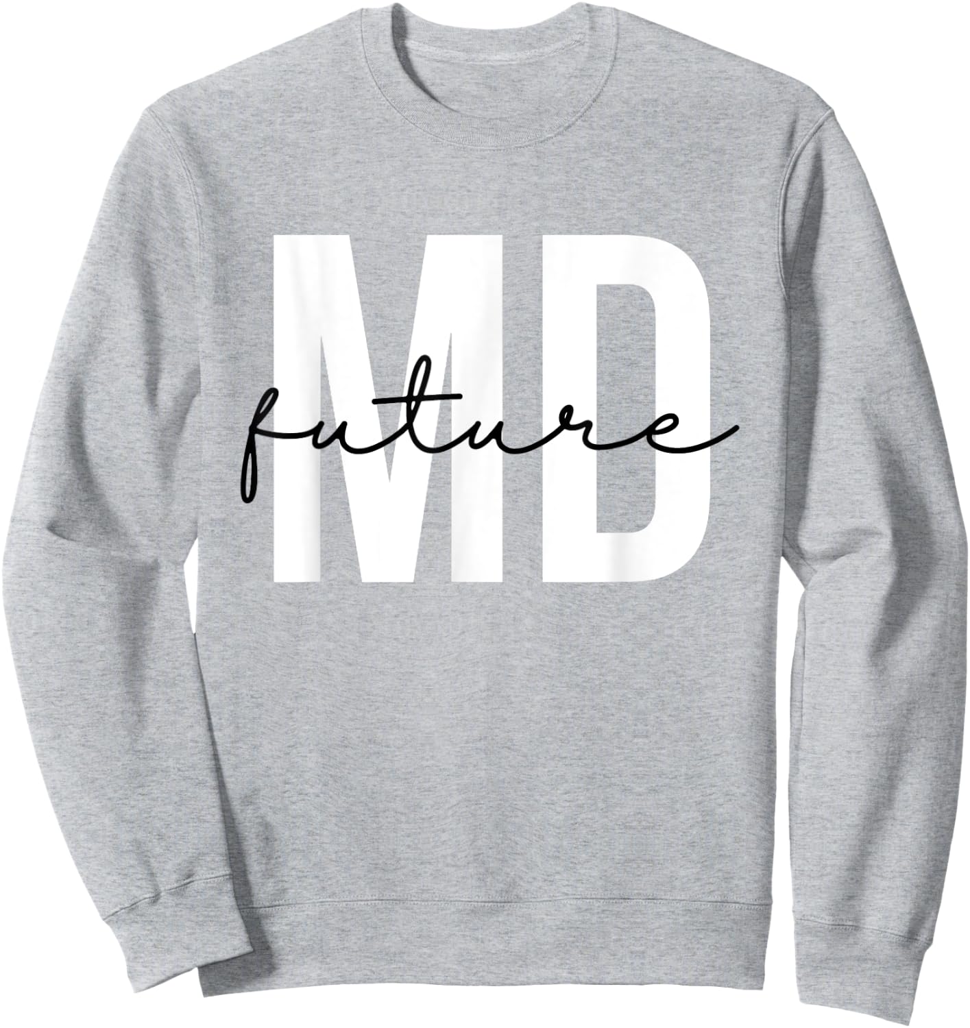 Future MD Future Doctor to Be Future Physician Sweatshirt - Sweatshirt | Ash